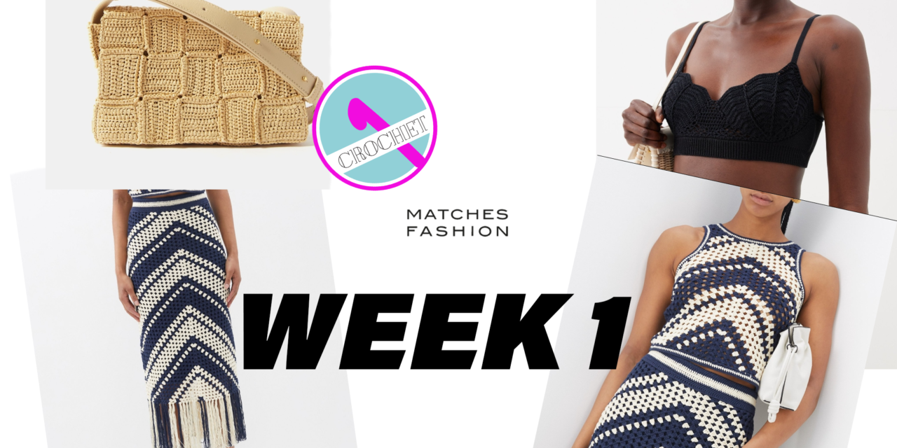 Week 1 – Real crochet items found on Matches Fashion