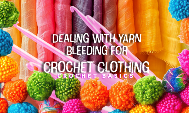 How to Handle Yarn Bleeding in Crochet Clothes