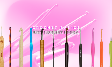 The Ultimate Guide to Choosing the Perfect Crochet Hooks