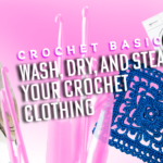 How to Wash and Care for Crochet Clothing: A Comprehensive Guide